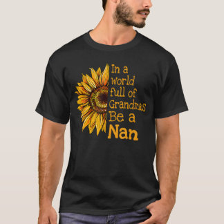 T-shirt Dans un monde de grand-mères, soyez une Nan, une g