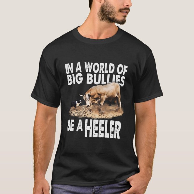 T-shirt Dans Un Monde De Grosses Bulles Soyez Un Heeler! B (Devant)