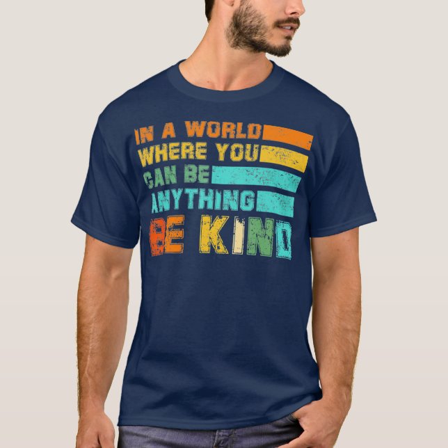 T-shirt Dans Un Monde Où L'On Peut Être N'Importe Quoi (Devant)