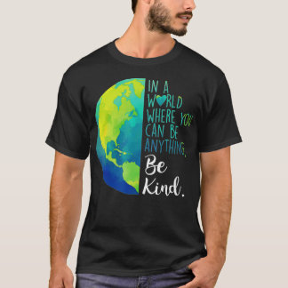 T-shirt Dans Un Monde Où L'On Peut Être N'Importe Quoi