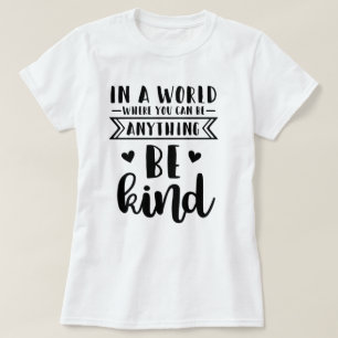 T-shirt Dans un monde où l'on peut être n'importe quoi