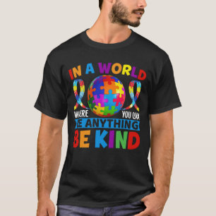 T-shirt Dans Un Monde Où L'On Peut Être N'Importe Quoi 