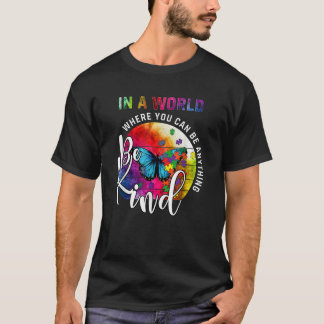 T-shirt Dans Un Monde Où L'On Peut Être N'Importe Quoi D'A