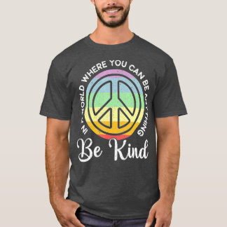 T-shirt Dans Un Monde Où L'On Peut Être N'Importe Quoi D'A