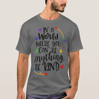 T-shirt Dans Un Monde Où L'On Peut Être N'Importe Quoi - K