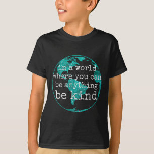 T-shirt Dans Un Monde Où L'On Peut Être N'Importe Quoi Tur