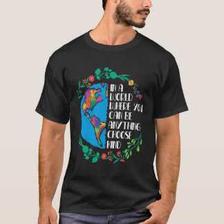 T-shirt Dans Un Monde Où Vous Pouvez Être N'Importe Quoi C