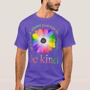 T-shirt Dans un monde où vous pouvez être n'importe quoi c