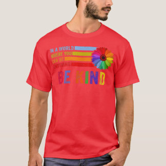 T-shirt Dans Un Monde Où Vous Pouvez Être N'Importe Quoi Ê
