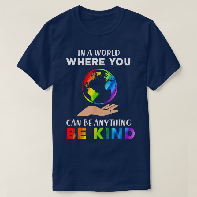 T-shirt Dans un monde où vous pouvez être n'importe quoi ê (Design devant)