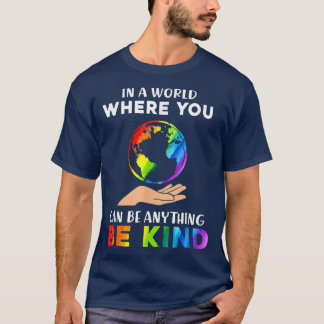 T-shirt Dans un monde où vous pouvez être n'importe quoi ê