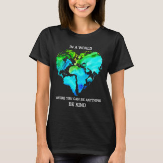 T-shirt Dans un monde où vous pouvez être quelque chose