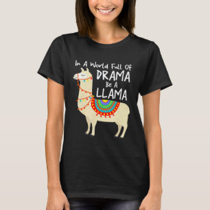 T-shirt Dans un monde plein de drame soyez un lama alpacca