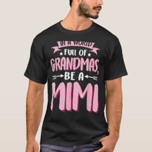T-shirt Dans un monde plein de grand-mères Be A Mimi Mothe