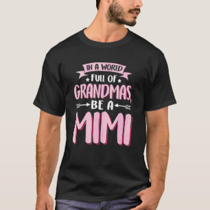 T-shirt Dans un monde plein de grand-mères Be A Mimi Mothe