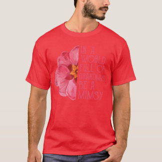 T-shirt Dans un monde plein de grand-mères, soyez une Mims