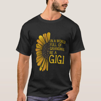 T-shirt Dans Un Monde Plein De Grandmas Soyez Un Gigi