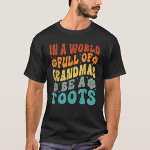 T-shirt Dans Un Monde Plein De Grandmas Soyez Un Grand Drô