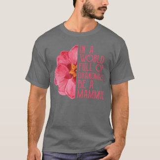 T-shirt Dans un monde plein de grands-mères, soyez une mém