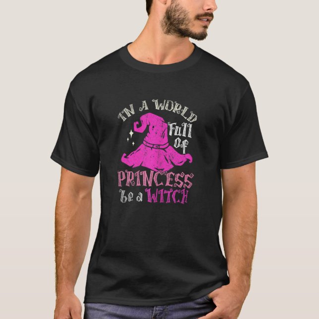 T-shirt Dans Un Monde Plein De Princesse Soyez Une Sorcièr (Devant)