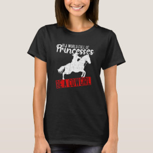 T-shirt Dans un monde plein de princesses, soyez une cowgi