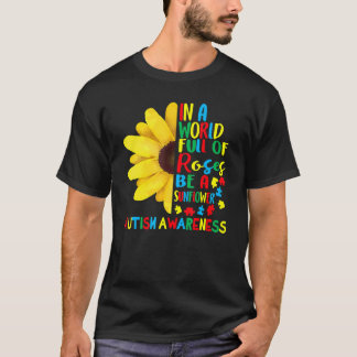 T-shirt Dans un monde plein de Roses être un Tournesol Aut