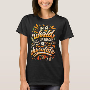 T-shirt Dans un monde plein de snacks IA, soyez au chocola