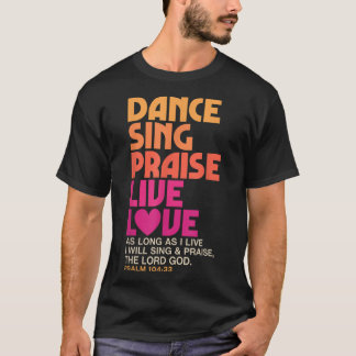 T-shirt Danse Chanter Louer Live Amour Danser Christian Me