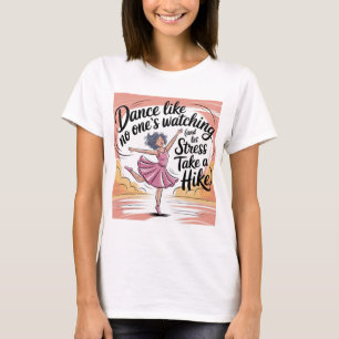 T-shirt Danse Comme personne ne regarde Danse & Stress Rel