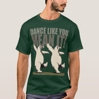 T-shirt Danse comme vous moyen il !