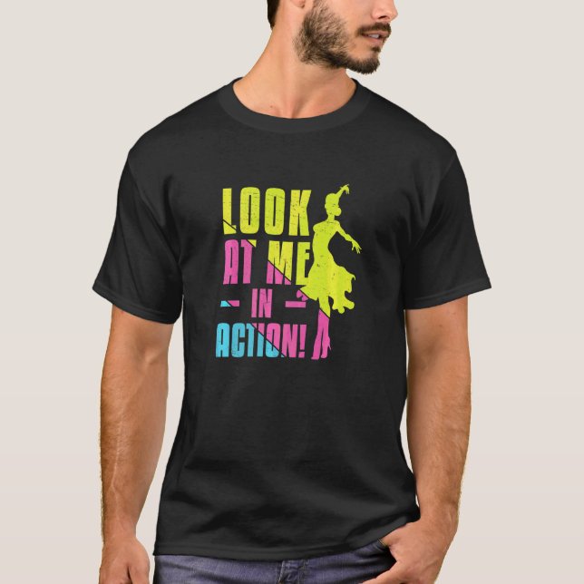 T-shirt Danse de salle de bal Regardez-moi en action Danse (Devant)