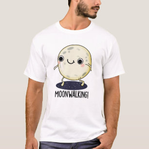 T-shirt Danse drôle de marche lunaire Jeu de mots