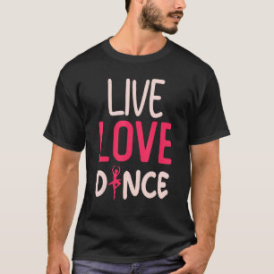 T-shirt Danse Live Amour Danse Danse Danse Danse