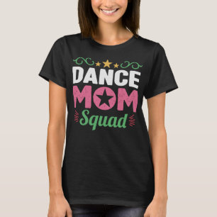 T-shirt Danse Maman Squad Femmes Danseuse Fête des mères