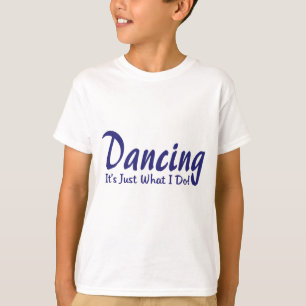 T-shirt Danser ce que je fais