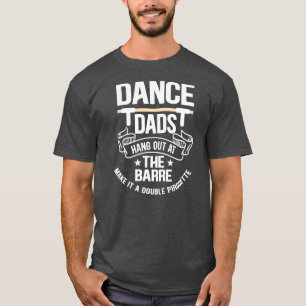 T-shirt Danser des hommes Dads Hang Out au Barre Make It A