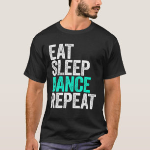 T-shirt Danser Dormir Danse Répéter Danser