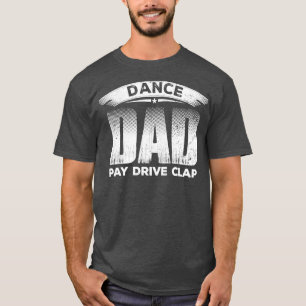 T-shirt Danser drôle Daddy Danse Papa Fière Danseuse Papa 