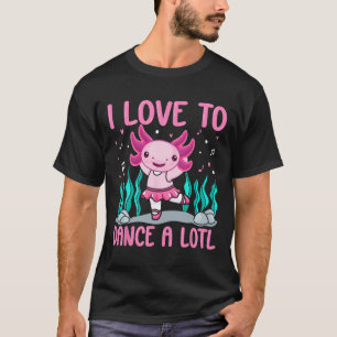T-shirt Danseur Axolotl - J'Aime Danser Un Lotl Dancing Ax