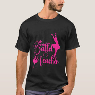 T-shirt Danseuse de ballet Danseuse Ballerine Professeur d