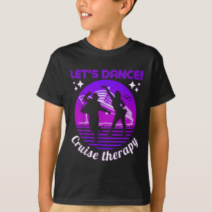 T-shirt Dansons ! Thérapie de croisière Vacances bateau ét