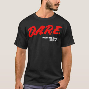 T-shirt DARE Drugs are Vraiment Excellent Humour Drôle Mèm