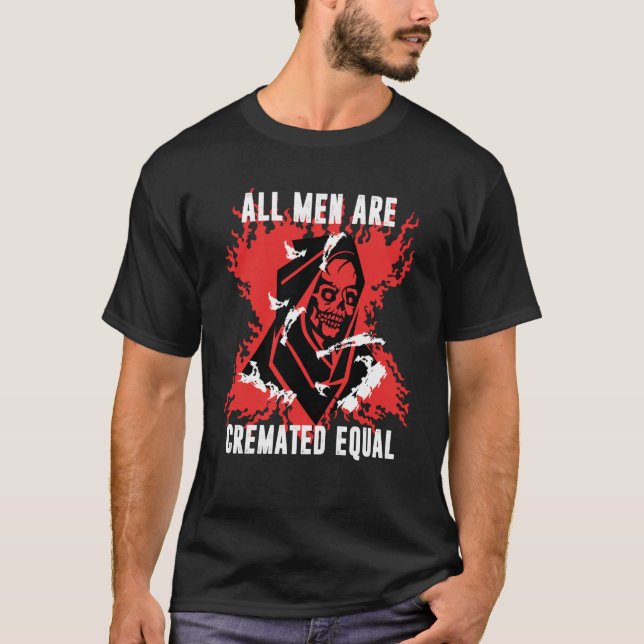 T-shirt Dark Humor All Men Cremated Equal Goth Halloween   (Devant)