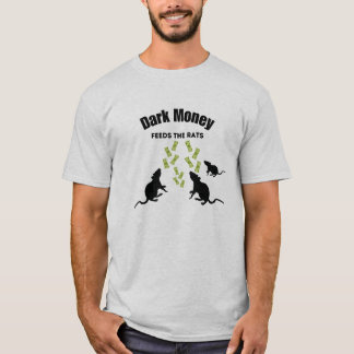 T-shirt Dark Money Feeds the Rats