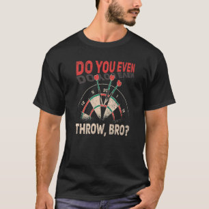 T-shirt Darts Do You Même Jouer Bro Dart Player Darboard