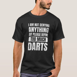 T-shirt Darts Je ne nie rien Définir trop Dar