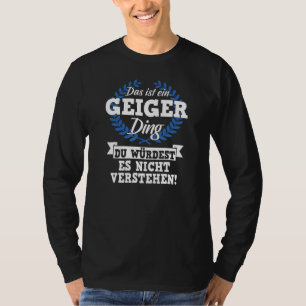 T-shirt Das Ist Ein Geiger Ding Du WürLD Es Nicht Unders