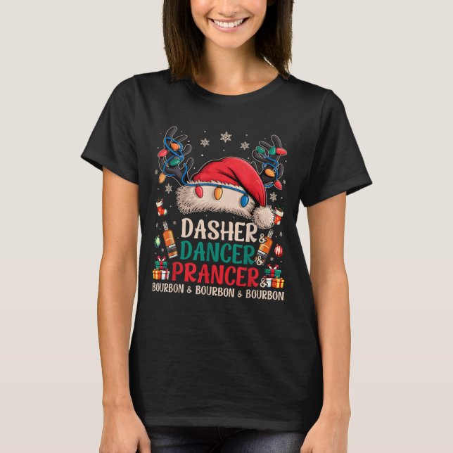 T-shirt Dasher Dancer Prancer And Bourbon Funny Christmas  (Devant)