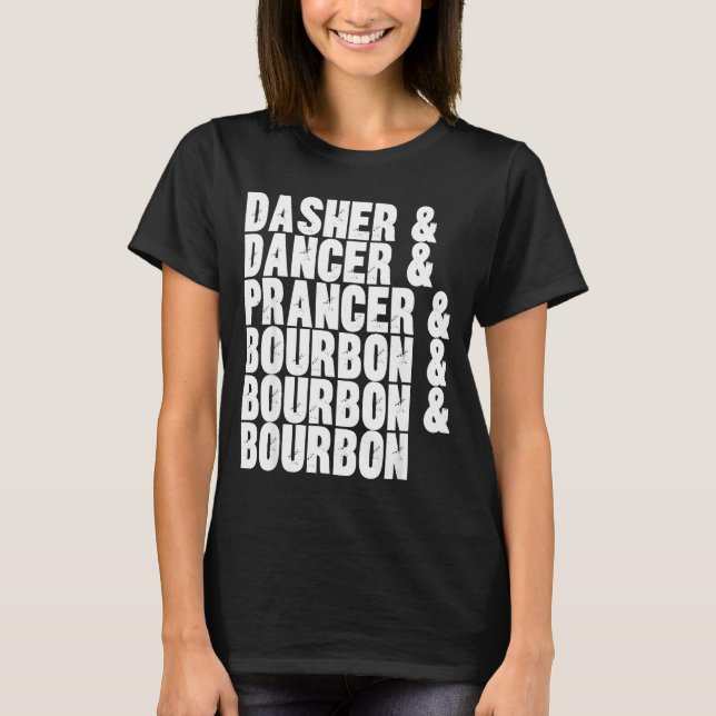 T-shirt Dasher Dancer Prancer And Bourbon Whiskey Funny Ch (Devant)