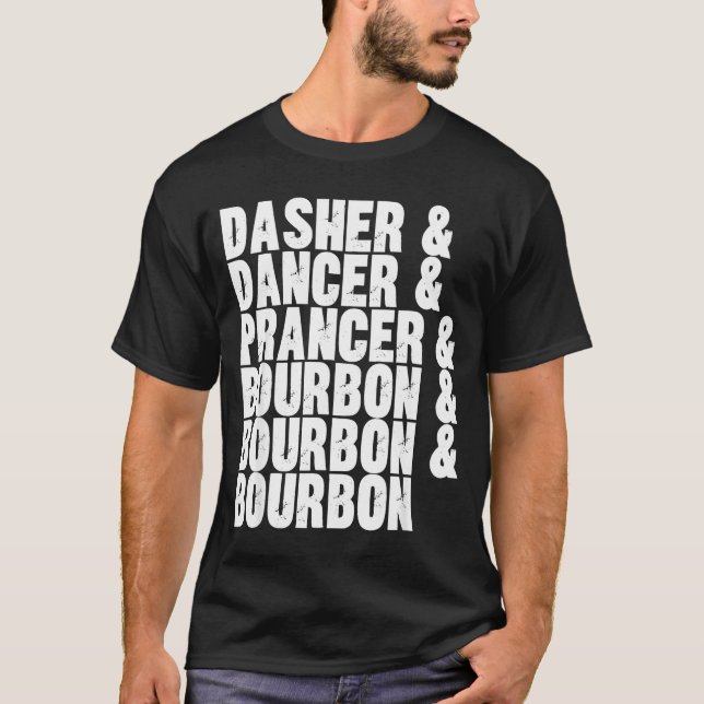 T-shirt Dasher Dancer Prancer And Bourbon Whiskey Funny Ch (Devant)